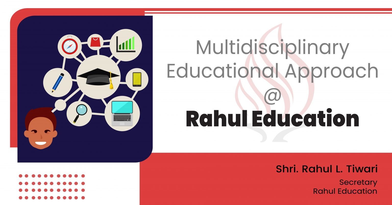 Multidisciplinary Educational Approach @ Rahul Education - Rahul Education